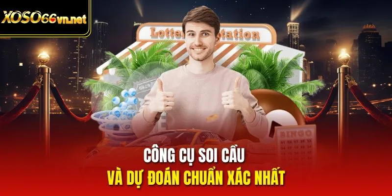 Công cụ soi cầu và dự đoán chuẩn xác nhất 