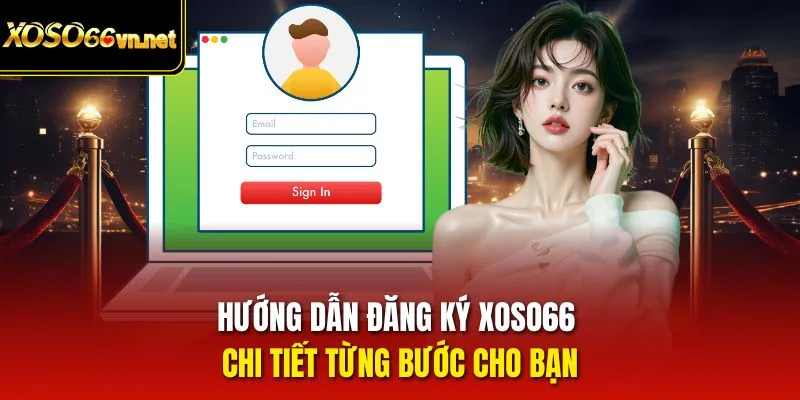 Hướng dẫn đăng ký Xoso66 chi tiết từng bước cho bạn