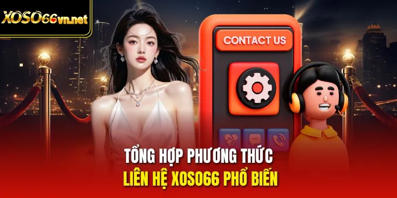Tổng hợp phương thức liên hệ Xoso66 phổ biến